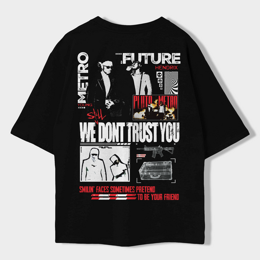 FUTURE X METR0 - Oversized T-Shirt [WE DONT TRUST YOU]